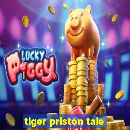 tiger priston tale